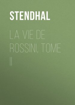 Книга "La vie de Rossini, tome II" – Стендаль (Мари-Анри Бейль)