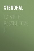 La vie de Rossini, tome II (Стендаль (Мари-Анри Бейль))