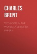 With God in the World: A Series of Papers (Charles Brent)