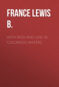 With Rod and Line in Colorado Waters (Lewis France)