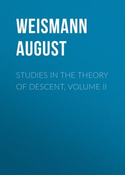 Книга "Studies in the Theory of Descent, Volume II" – August Weismann