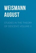 Studies in the Theory of Descent, Volume II (August Weismann)