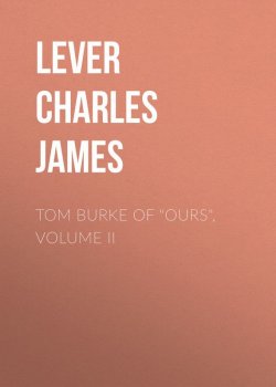 Книга "Tom Burke Of "Ours", Volume II" – Charles Lever
