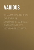 Chambers's Journal of Popular Literature, Science, and Art, No. 725, November 17, 1877 (Various)