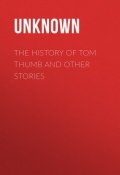 The History of Tom Thumb and Other Stories (Unknown Unknown)