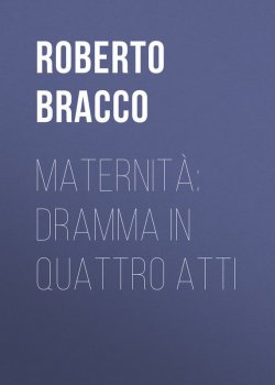 Книга "Maternità: Dramma in quattro atti" – Roberto Bracco