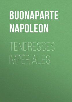 Книга "Tendresses impériales" – Buonaparte Napoleon