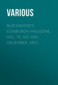 Blackwood's Edinburgh Magazine, Vol. 70, No. 434, December, 1851 (Various)