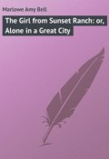 The Girl from Sunset Ranch: or, Alone in a Great City (Amy Marlowe)