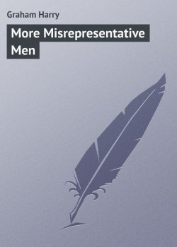 Книга "More Misrepresentative Men" – Harry Graham
