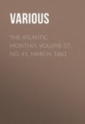 The Atlantic Monthly, Volume 07, No. 41, March, 1861 (Various)