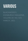 Blackwood's Edinburgh Magazine, Volume 69, No. 425, March, 1851 (Various)