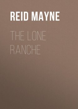 Книга "The Lone Ranche" – Томас Майн Рид