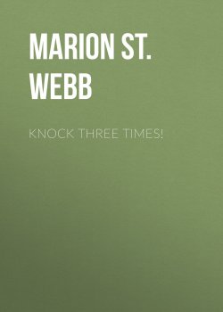 Книга "Knock Three Times!" – Henry St John, Marion St. John Webb