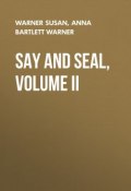 Say and Seal, Volume II (Susan Warner, Anna Bartlett Warner)
