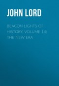 Beacon Lights of History, Volume 14: The New Era (John Lord)