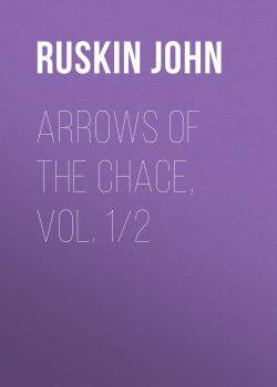 Книга "Arrows of the Chace, vol. 1/2" – John Ruskin