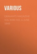 Graham's Magazine Vol XXXII No. 6 June 1848 (Various)