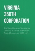 The Three Charters of the Virginia Company of London. With Seven Related Documents; 1606-1621 (Virginia 350th Anniversary Celebration Corporation)