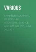 Chambers's Journal of Popular Literature, Science, and Art, No. 705, June 30, 1877 (Various)