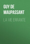 La vie errante (Ги де Мопассан, Мопассан Ги)