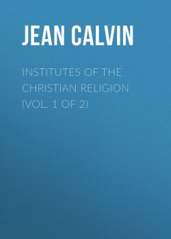 Книга "Institutes of the Christian Religion (Vol. 1 of 2)" – Jean Calvin