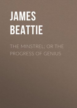 Книга "The Minstrel; or the Progress of Genius" – James Beattie