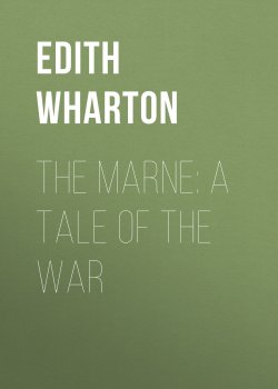 Книга "The Marne: A Tale of the War" – Edith Wharton