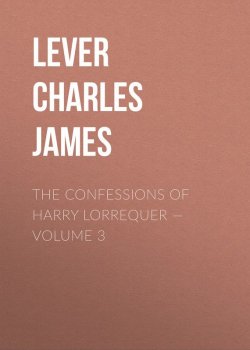 Книга "The Confessions of Harry Lorrequer — Volume 3" – Charles Lever