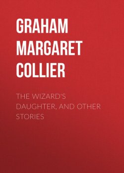 Книга "The Wizard's Daughter, and Other Stories" – Margaret Graham