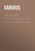 The Atlantic Monthly, Volume 07, No. 40, February, 1861 (Various)