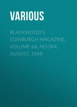 Книга "Blackwood's Edinburgh Magazine, Volume 64, No.394, August, 1848" – Various
