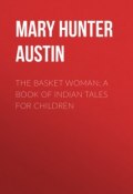 The Basket Woman: A Book of Indian Tales for Children (Mary Austin)