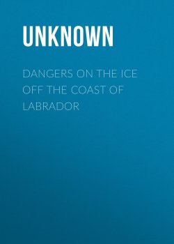 Книга "Dangers on the Ice Off the Coast of Labrador" – Unknown Unknown