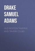 Old Boston Taverns and Tavern Clubs (Samuel Drake)