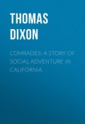 Comrades: A Story of Social Adventure in California (Thomas Dixon)