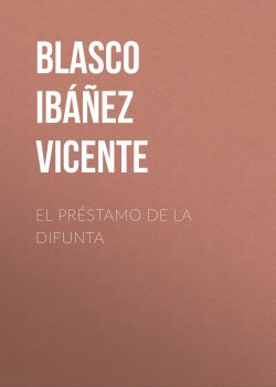 Книга "El préstamo de la difunta" – Висенте Бласко-Ибаньес, Vicente Blasco Ibanez