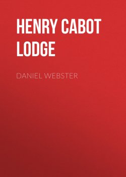Книга "Daniel Webster" – Henry Cabot Lodge