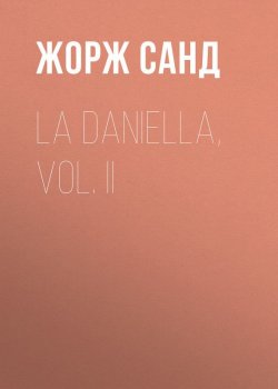 Книга "La Daniella, Vol. II" – Жорж Санд