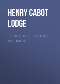 Книга "George Washington, Volume II" – Henry Cabot Lodge