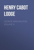 George Washington, Volume II (Henry Cabot Lodge)