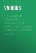 The Mirror of Literature, Amusement, and Instruction. Volume 14, No. 398, November 14, 1829 (Various)