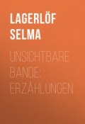Unsichtbare Bande: Erzählungen (Selma Lagerlöf)