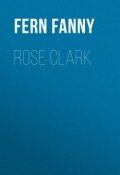 Rose Clark (Fanny Fern)