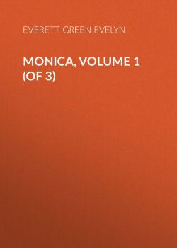 Книга "Monica, Volume 1 (of 3)" – Evelyn Everett-Green