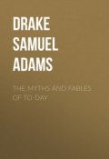 The Myths and Fables of To-Day (Samuel Drake)