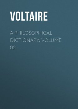Книга "A Philosophical Dictionary, Volume 02" – Франсуа-Мари Аруэ Вольтер