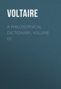 A Philosophical Dictionary, Volume 02 (Франсуа-Мари Аруэ Вольтер)