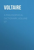 A Philosophical Dictionary, Volume 07 (Франсуа-Мари Аруэ Вольтер)