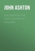 The Dawn of the XIXth Century in England (John Ashton)